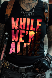 WHILE WE'RE ALIVE - Womens Black Tee