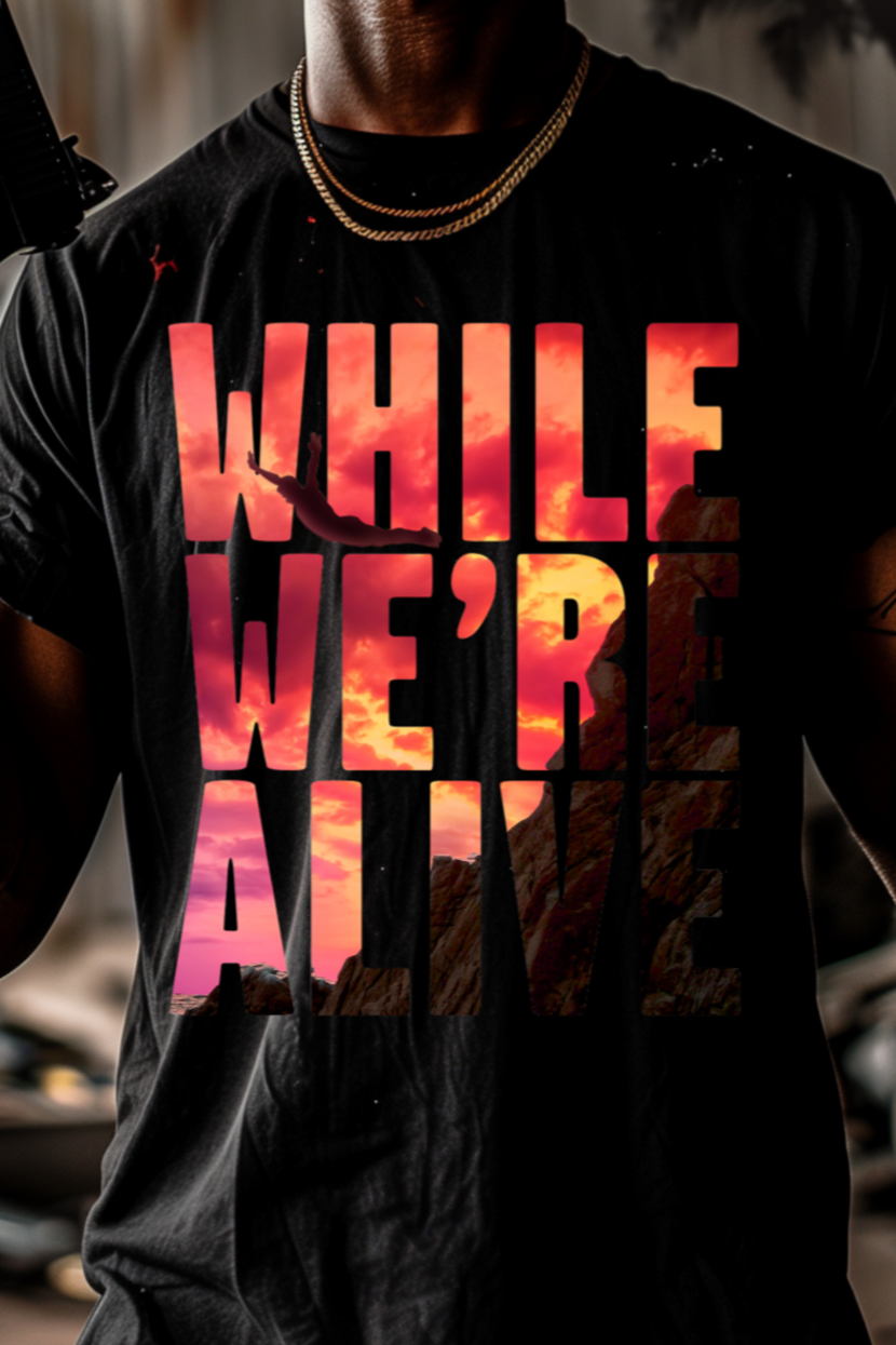 WHILE WE’RE ALIVE - Mens Black Tee